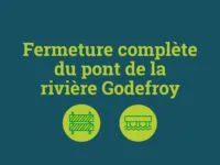 Fermeture du pont de la rivière Godefroy