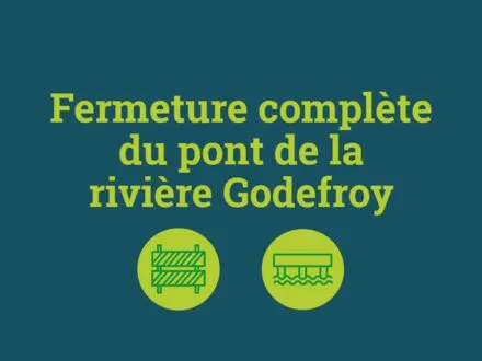 Fermeture du pont de la rivière Godefroy